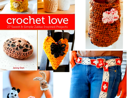 Crochet Love: 27 Sweet & Simple Zakka-Inspired Projects Sale