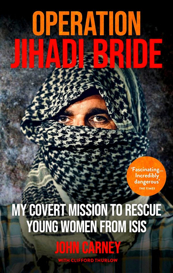 Operation Jihadi Bride: My Covert Mission to Rescue Young Women from ISIS Cheap