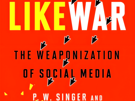 Likewar: The Weaponization of Social Media Supply