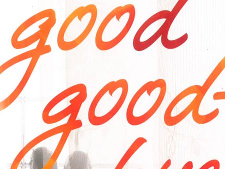 The Good Goodbye: A Novel Discount