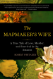 The Mapmaker s Wife: A True Tale Of Love, Murder, And Survival In The Amazon Online Sale